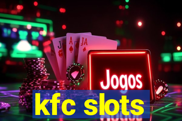 kfc slots